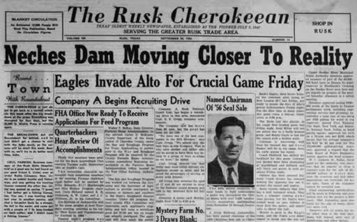 Headline in the Rusk Cherokeean Newspaper on September 20, 1956: "Neches Dam Moving Closer to Reality"
